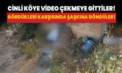 Cinli köye video çekmeye gittiler! Bakın ne buldular?