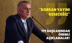 TFF Başkanından önemli açıklamalar! "Korsan yayını keseceğiz"