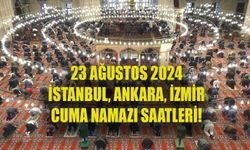 23 Ağustos 2024 CUMA NAMAZI SAATLERİ! İstanbul, Ankara, İzmir’de cuma namazı saat kaçta?