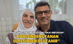 Yusuf Dikeç'ten annesini hedef alan çirkin sözlere tokat gibi cevap: Annesinden utanan ülkesinden de utanır