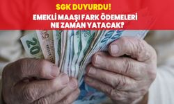 SGK duyurdu! Emekli maaşı fark ödemeleri ne zaman yatacak?