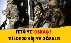 FETÖ'ye 'KISKAÇ'! 11 ilde 20 gözaltı