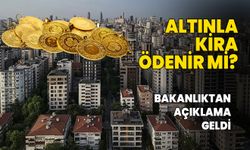 Altınla kira ödenir mi? Bakanlıktan açıklama geldi