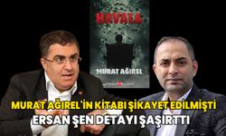 Murat Ağırel'in kitabı şikayet edilmişti! Ersan Şen detayı şaşırttı