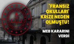 'Fransız Okulları' krize neden olmuştu!  MEB kararını verdi