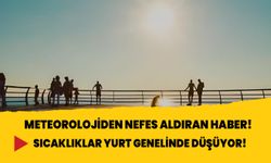 Meteorolojiden nefes aldıran haber! Sıcaklıklar yurt genelinde düşüyor!