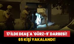 17 ilde DEAŞ'a 'Gürz-9' darbesi: 65 kişi gözaltında!