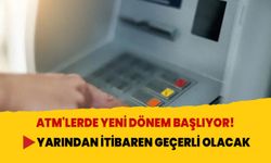 ATM'lerde yeni dönem başlıyor! Yarından itibaren geçerli olacak