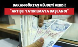 Bakan Göktaş müjdeyi duyurdu! "Artışlı yatırılmaya başlandı"