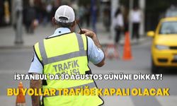 İstanbul'da 30 Ağustos gününe dikkat! Bu yollar trafiğe kapalı olacak