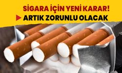 Sigara için yeni karar! Artık zorunlu olacak