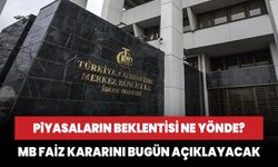 Merkez Bankası faiz kararını bugün açıklayacak! Piyasaların beklentisi ne yönde?