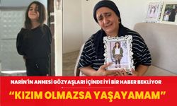 Narin'in annesi Yüksel Güran gözyaşları içinde iyi bir haber bekliyor: Kızım olmazsa yaşayamam