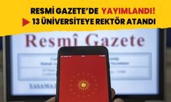 13 üniversiteye yeni rektör atandı