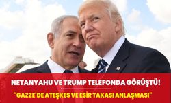 Netanyahu ve Trump telefonda görüştü! "Gazze'de ateşkes ve esir takası anlaşması"