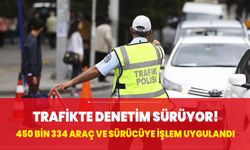 Trafikte denetim sürüyor! 450 bin 334 araç ve sürücüye işlem uygulandı