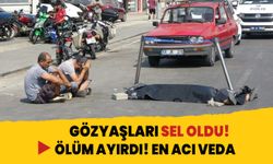 Gözyaşları sel oldu! En acı veda!