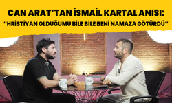 Can Arat'tan İsmail Kartal anısı: Beni namaza götürdü