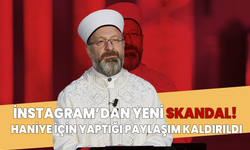 Instagram'dan yine skandal! Diyanet İşleri Başkanı'nın paylaşımı kaldırıldı