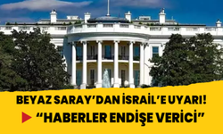 Beyaz Saray'dan İsrail'e uyarı: "Haberler endişe verici"