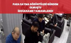 Para sayma görüntüleri gündem olmuştu! İddianame tamamlandı