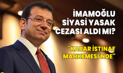 Ekrem İmamoğlu siyasi yasak aldı mı?