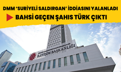 DMM' 'Suriyeli saldırgan' iddiasını yalanladı