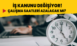 İş kanunu değişiyor! Çalışma saatleri azalacak mı?