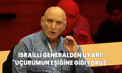 İsrailli generalden uyarı! "Uçurumun eşiğine gidiyoruz"