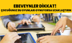 Ebeveynler dikkat! Çocuğunuz bu oyunları oynuyorsa uzaklaştırın