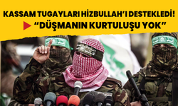 Kassam Tugayları'ndan Hizbullah'a destek! "Düşmanın kurtuluşu yok"