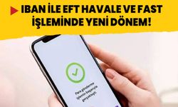 IBAN ile EFT Havale ve FAST işleminde yeni dönem!