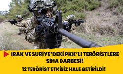 Irak ve Suriye’deki PKK’lı teröristlere SİHA darbesi! 12  terörist etkisiz hale getirildi!