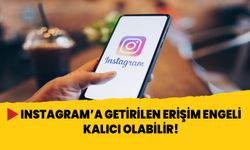 Instagram’a getirilen erişim engeli kalıcı olabilir!