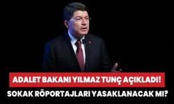 Bakan tunç açıkladı! Sokak röportajları yasaklanacak mı?