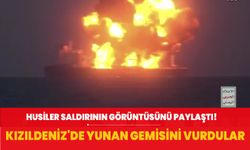 Husiler saldırının görüntüsünü paylaştı! Kızıldeniz'de Yunan gemisini vurdular