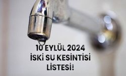 10 EYLÜL 2024 İSKİ SU KESİNTİSİ SORGULAMA! Bakırköy’e Bayrampaşa’ya sular ne zaman gelecek?