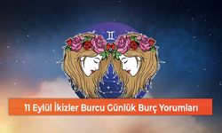 11 Eylül İkizler Burcu Günlük Burç Yorumları