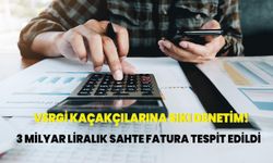 Vergi kaçakçılarına sıkı denetim! 3 milyar liralık sahte fatura tespit edildi