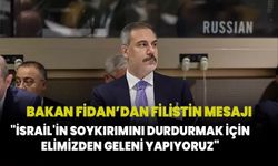 Dışişleri Bakanı Fidan: “İsrail'in soykırımını durdurmak için elimizden geleni yapıyoruz”