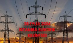 İSTANBUL ELEKTRİK KESİNTİSİ 28 EYLÜL 2024! İstanbul’a elektrikler bugün saat kaçta gelecek?