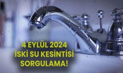 4 Eylül 2024 İSKİ SU KESİNTİSİ SORGULAMA! İstanbul’a sular saat kaçta gelecek?