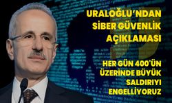 Bakan Uraloğlu: Her gün 400'ün üzerinde büyük saldırıyı engelliyoruz