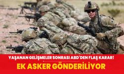 ABD'den flaş karar! Ek asker gönderilecek