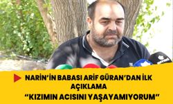 Serbest bırakılan Narin'in babası Arif Güran’dan ilk açıklama