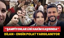 Dilan ve Engin Polat’ın yargılanmasına başlandı!