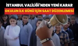 İstanbul Valiliği'nden okulun ilk günü için saat düzenlemesi