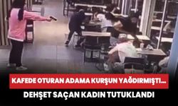 Kafede oturan adama kurşun yağdırmıştı… O kadın tutuklandı