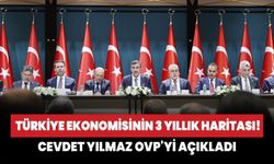 Türkiye ekonomisinin 3 yıllık haritası! Cevdet Yılmaz OVP'yi açıkladı