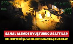 Sanal alemde uyuşturucu sattılar: Helikopterli şafak baskınından kaçamadılar